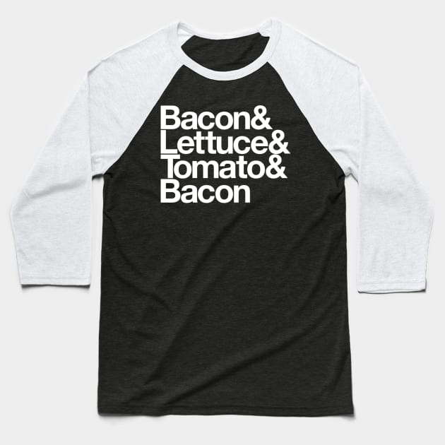 Bacon & Lettuce & Tomato & Bacon Baseball T-Shirt by JonnysLotTees